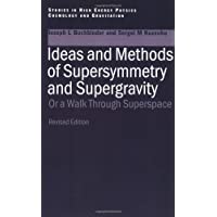 Ideas and Methods of Supersymmetry and Supergravity: Or a Walk Through Superspace (Series in High Energy Physics…